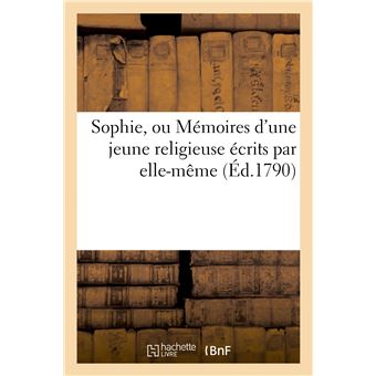 Sophie, ou Mémoires d'une jeune religieuse écrits par elle-même