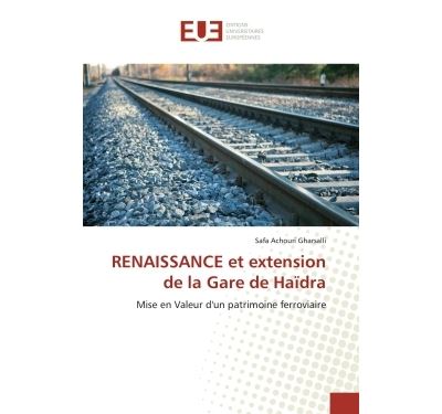 ReNAISSANCe et extension de la Gare de Haïdra
