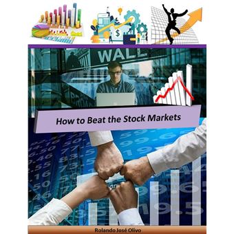  How to Beat the Stock Markets: 9798514084654: Olivo, Rolando  José, Olivo, Rolando José