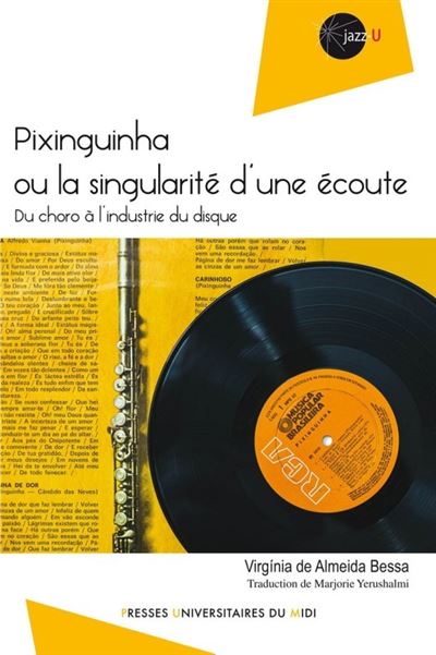 Pixinguinha ou la singularité d'une écoute - Virginia de Almeida Bessa - broché