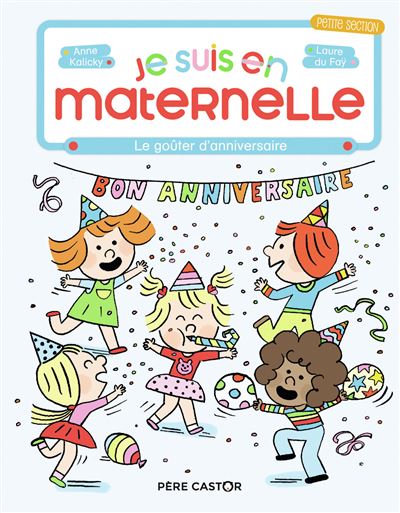 Je Suis En Maternelle Tome 5 Le Gouter D Anniversaire Anne Kalicky Laure Du Fay Cartonne Achat Livre Fnac