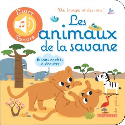 Livre sonore Les animaux de la savane LAROUSSE : Comparateur, Avis, Prix