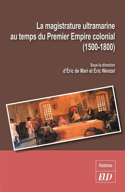La magistrature ultramarine au temps du Premier Empire colonial - Eric de Mari - broché