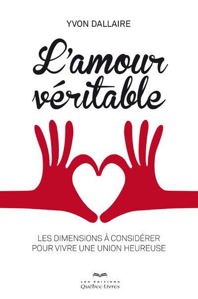 L'amour Véritable - Broché - Yvon Dallaire - Achat Livre | Fnac