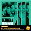 Vidéothèque idéale : Le Cinéma au féminin Exclusivité Fnac