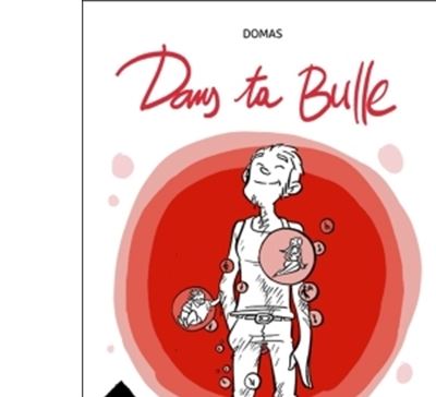 Dans ta bulle
