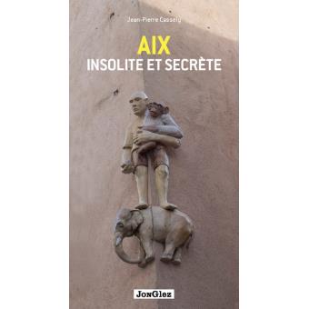 Aix insolite et secrète