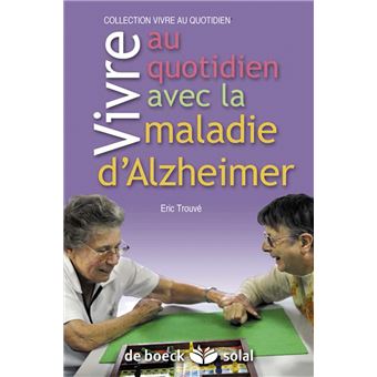 Vivre Au Quotidien Avec La Maladie D Alzheimer Ou Une Maladie Apparentee Broche Eric Trouve Achat Livre Fnac