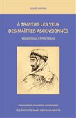 A travers les yeux des Maîtres Ascensionnés - Méditations et Portraits