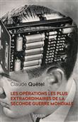 Les opérations les plus extraordinaires de la Seconde Guerre Mondiale
