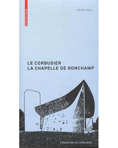 Le Corbusier, la chapelle de Ronchamp