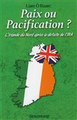 Paix ou pacification ? l'irlande du nord apres la defaite de l'ira