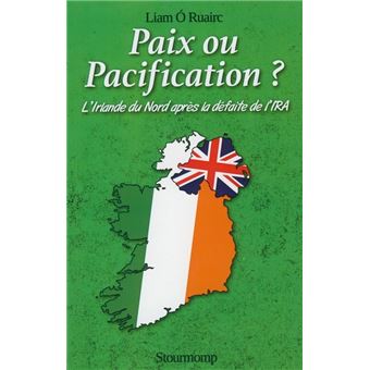Paix ou pacification ? l'irlande du nord apres la defaite de l'ira
