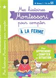 Mes histoires Montessori pour compter -  A la ferme