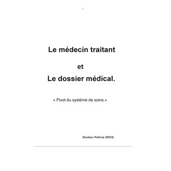 Le médecin traitant et le dossier médical.