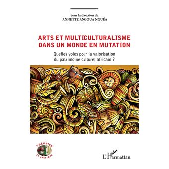 Arts et multiculturalisme dans un monde en mutation