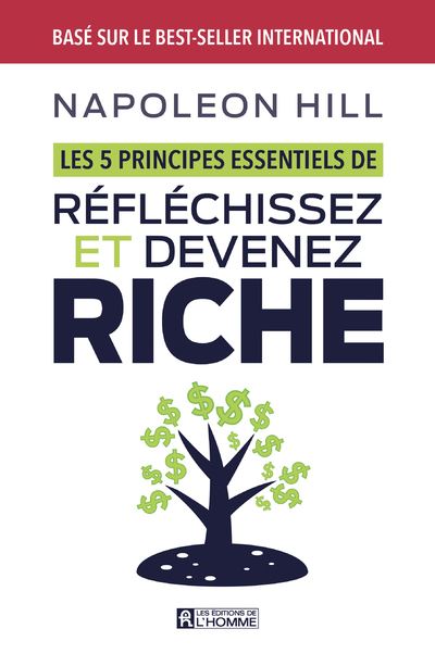 Les 5 Principes Essentiels De Réfléchissez Et Devenez Riche Broché Napoléon Hill Don M