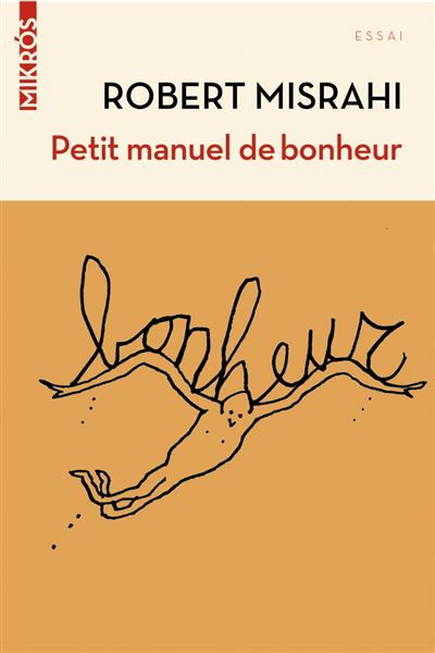 Petit manuel de bonheur à l'usage des entrepreneurs... et de - Robert Misrahi - broché