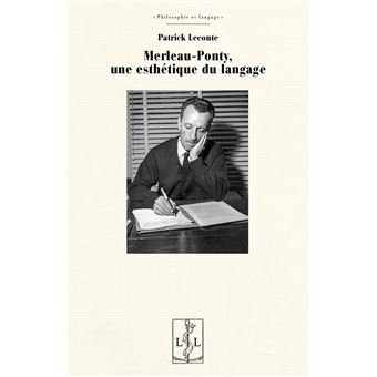 Merleau-Ponty, une esthétique du langage