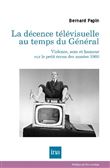 La décence télévisuelle au temps du Général: violence, sexe et humour sur le petit écran des années 60