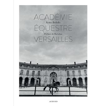 L Academie Equestre De Versailles Relie Koto Bolofo Bartabas Achat Livre Fnac