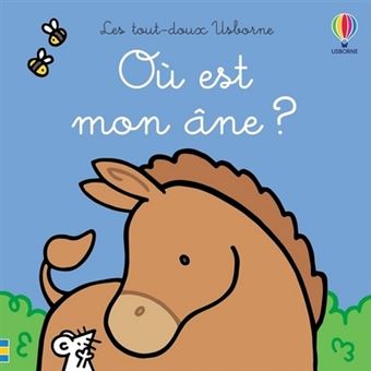 Ou Est Mon Ane Les Tout Doux Usborne Cartonne Fiona Watt Rachel Wells Emanuela Guastella Achat Livre Fnac