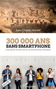 300 000 ans sans smartphone