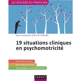19 Situations Cliniques En Psychomotricite Broche Eric W Pireyre Achat Livre Fnac