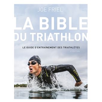 La Bible Du Triathlon 3e Edition 2e Edition Broche Joe Friel Achat Livre Fnac