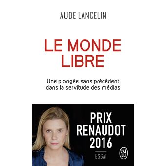 Le monde libre - Poche - Aude Lancelin - Achat Livre | fnac