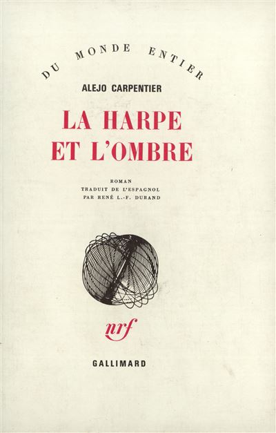 La Harpe et l'ombre - Alejo Carpentier - (donnée non spécifiée)