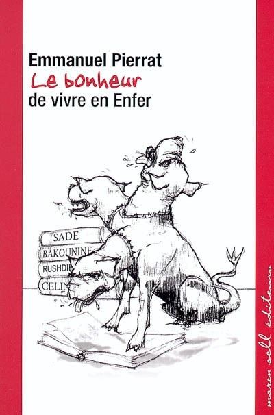 Le bonheur de vivre en enfer - Emmanuel Pierrat - broché