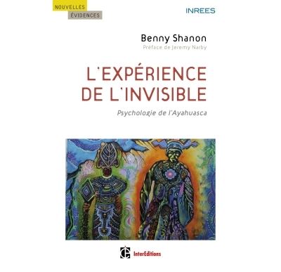 L'expérience de l'invisible - Psychologie de l'Ayahuasca