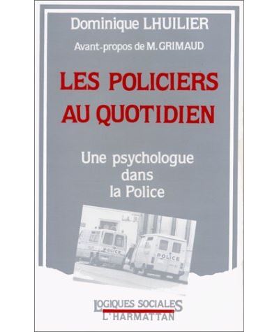 Les policiers au quotidien - Dominique Lhuilier - (donnée non spécifiée)