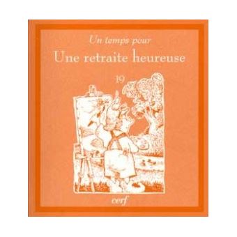 Un Temps Pour Une Retraite Heureuse Poche Ted O Neal Dominique Barrios Delgado R W Alley Achat Livre Fnac