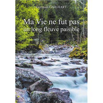 Ma Vie ne fut pas un long fleuve paisible