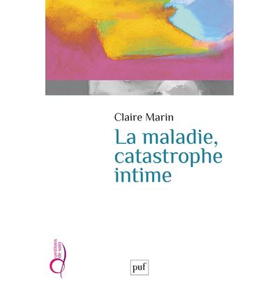 La maladie, catastrophe intime - Claire Marin - broché