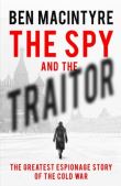 The Spy and the Traitor: The Greatest Espionage Story of the Cold War