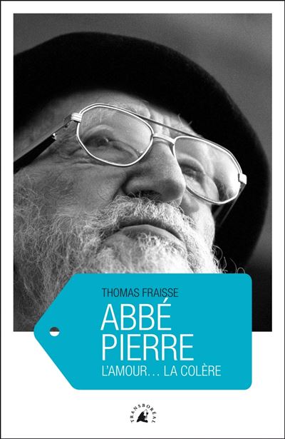 Abbé Pierre : L'amour...la colère