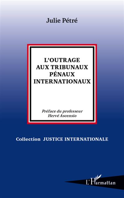 L'outrage aux tribunaux pénaux internationaux