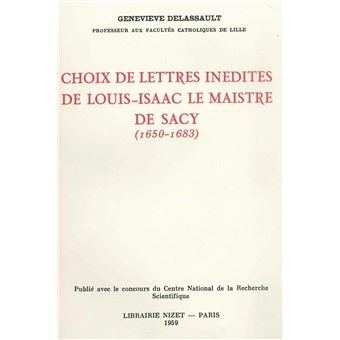 Choix de lettres inédites de Louis-Isaac Le Maistre de Sacy (1650-1683)