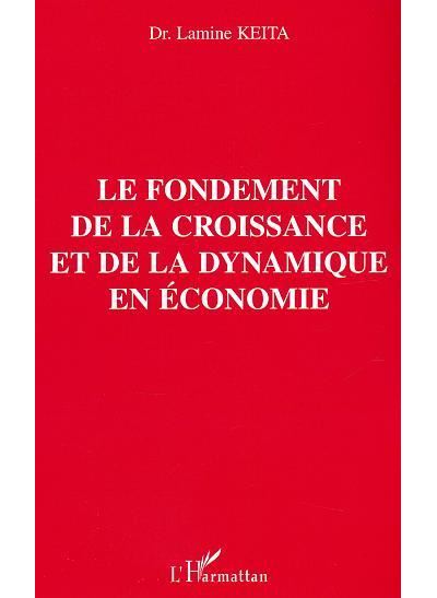Le fondement de la croissance et de la dynamique en économie