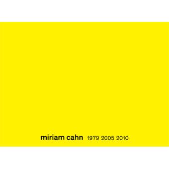 Miriam Cahn : 1979 - 2005 - 2010