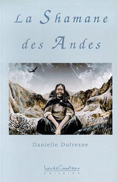 Shamane des Andes - Danielle Dufresne - broché