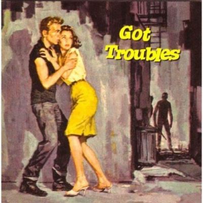 Got troubles