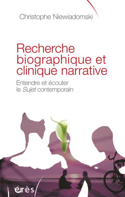 Recherche biographique et clinique narrative : écouter et entendre le sujet contemporain
