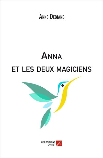 Anna et les deux magiciens - Anne Debiane - broché