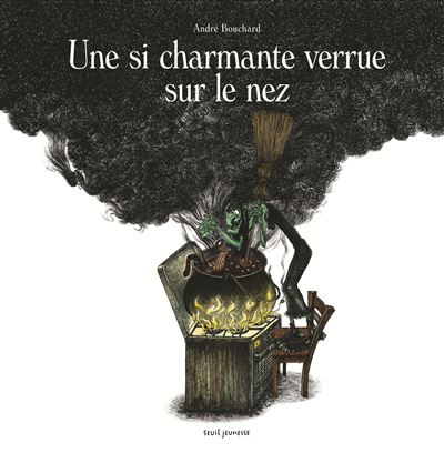Une si charmante verrue sur le nez - André Bouchard - cartonné