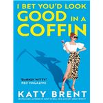 I Bet You'd Look Good In A Coffin