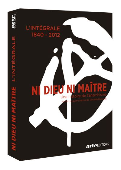 Ni dieu ni maître - Une histoire de l'anarchisme L'Intégrale 1840-2012 DVD